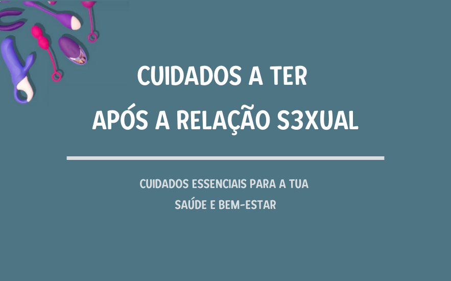 Cuidados a Ter Após a Relação Sexual