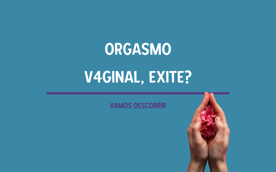 O que é o Orgasmo Vaginal?