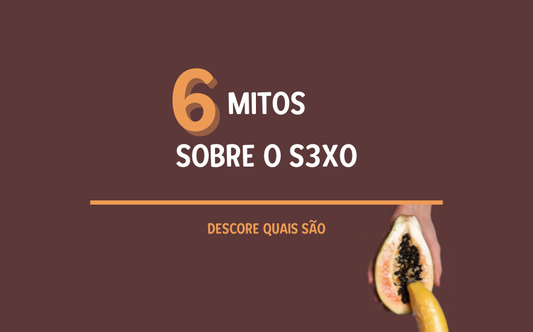 6 Mitos Sobre o Sexo: Descobre Quais São