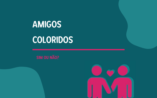 Amigos Coloridos: Sim ou NĂŁo?