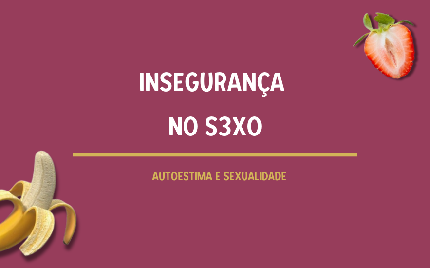 Baixa Autoestima no Sexo: Como Melhorar?