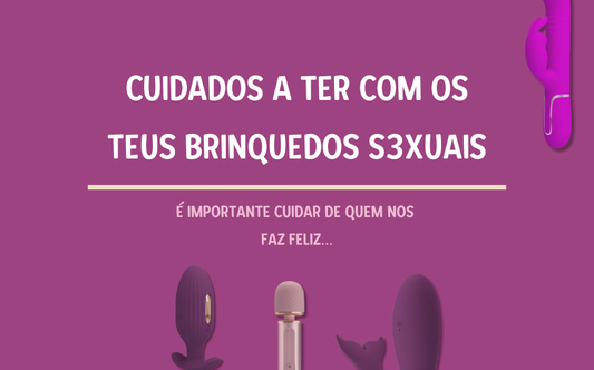 Cuidados a Ter com os Teus Brinquedos Sexuais