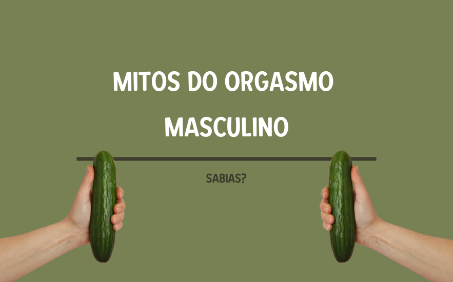 Desmistificando os Mitos do Orgasmo Masculino
