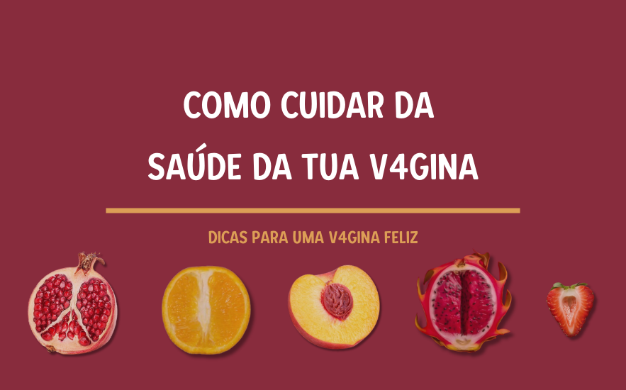 Dicas de Como Cuidar da Saúde da Tua Vagina