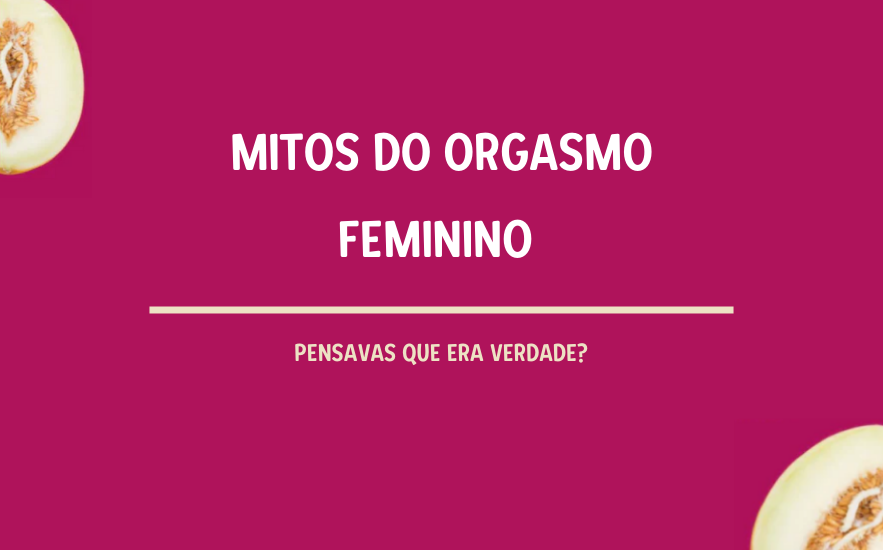 Desmistificando Mitos Sobre o Orgasmo Feminino