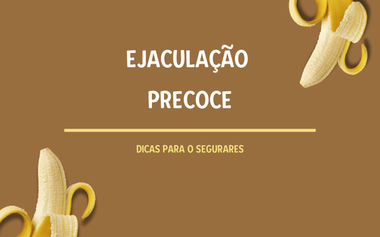 Ejaculação Precoce: Dicas para Controlá-la