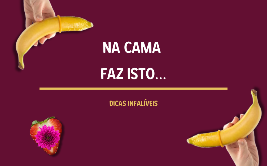 Na Cama Faz Isto: Dicas Infalíveis