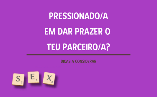 Pressionado em Dar Prazer ao Parceir@? 5 Dicas Essenciais!