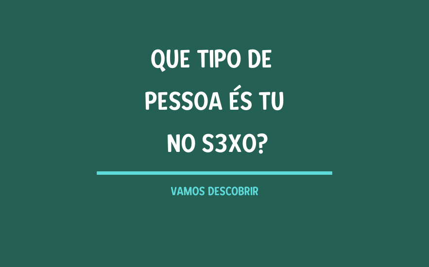 Que tipo de pessoa és tu no sexo?