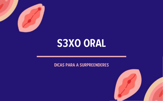 Sexo Oral: 5 Dicas para Surpreender
