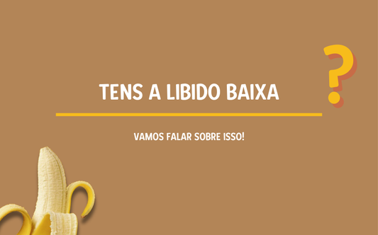 Tens a Libido Baixa? Vamos Falar Sobre Isso!