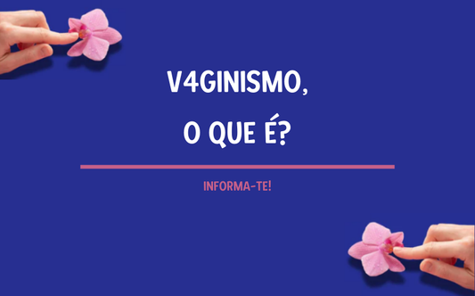 Vaginismo: O Que É e Como Lidar?
